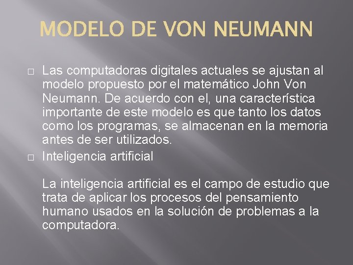 � � Las computadoras digitales actuales se ajustan al modelo propuesto por el matemático