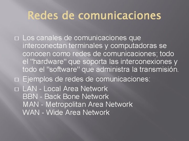 � � � Los canales de comunicaciones que interconectan terminales y computadoras se conocen