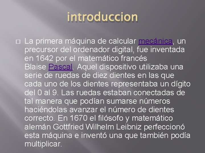 introduccion � La primera máquina de calcular mecánica, un precursor del ordenador digital, fue