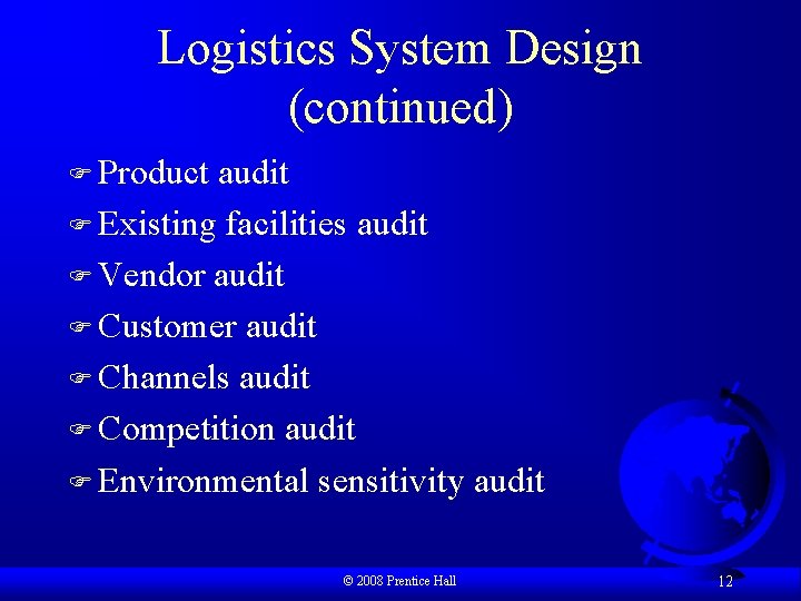 Logistics System Design (continued) F Product audit F Existing facilities audit F Vendor audit