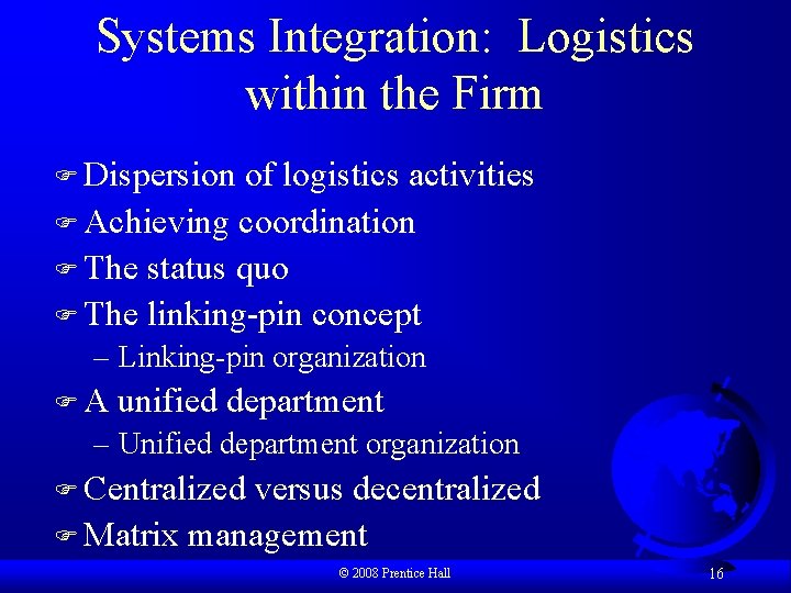 Systems Integration: Logistics within the Firm F Dispersion of logistics activities F Achieving coordination