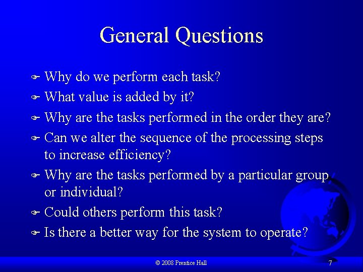 General Questions Why do we perform each task? F What value is added by