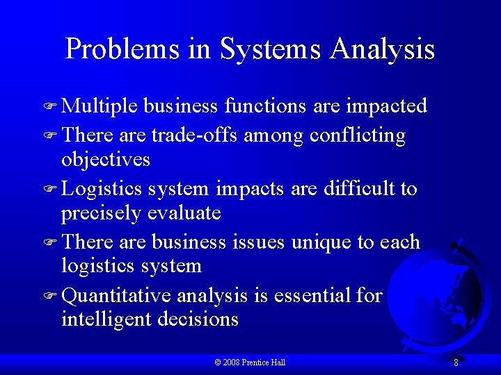 Problems in Systems Analysis F Multiple business functions are impacted F There are trade-offs