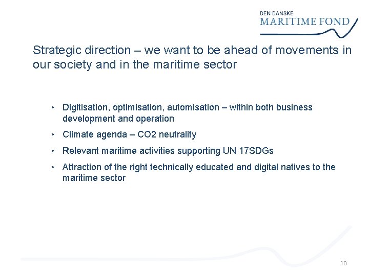 Strategic direction – we want to be ahead of movements in our society and