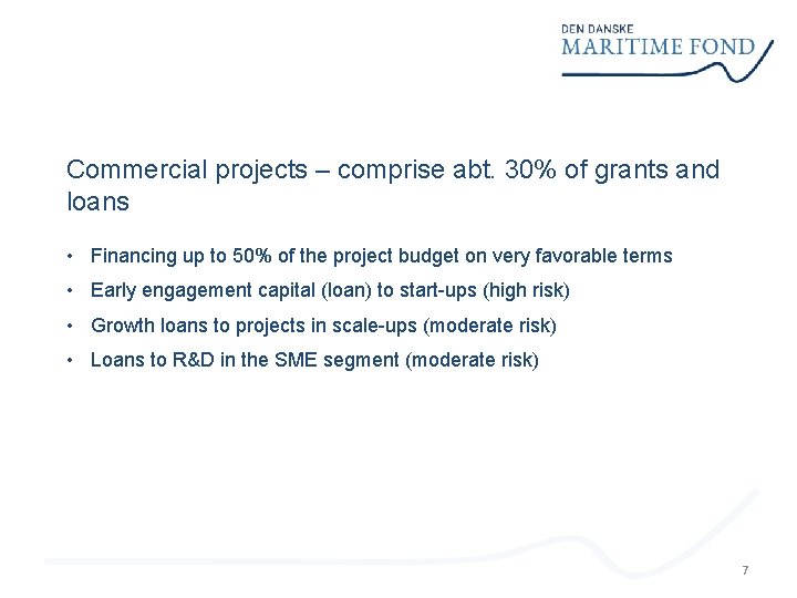 Commercial projects – comprise abt. 30% of grants and loans • Financing up to