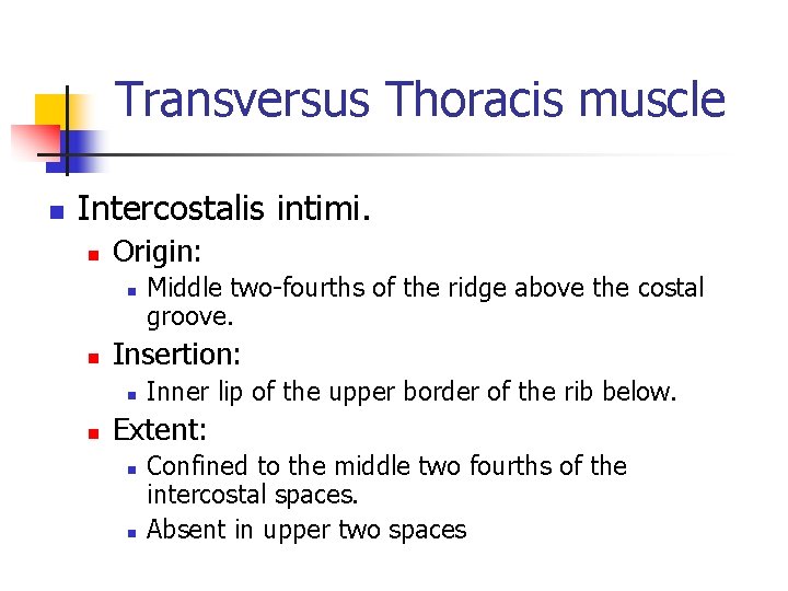 Transversus Thoracis muscle n Intercostalis intimi. n Origin: n n Insertion: n n Middle