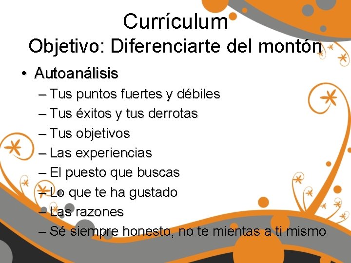 Currículum Objetivo: Diferenciarte del montón • Autoanálisis – Tus puntos fuertes y débiles –