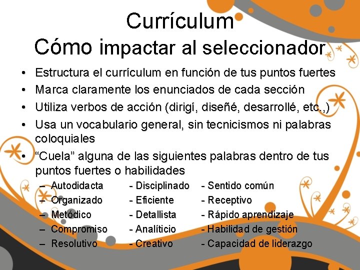 Currículum Cómo impactar al seleccionador • • Estructura el currículum en función de tus