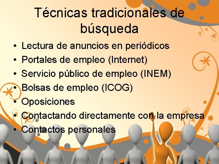 Técnicas tradicionales de búsqueda • • Lectura de anuncios en periódicos Portales de empleo