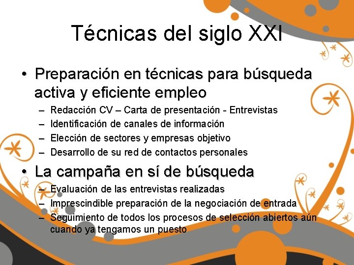 Técnicas del siglo XXI • Preparación en técnicas para búsqueda activa y eficiente empleo