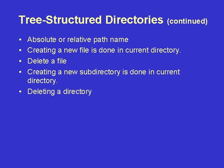 Tree-Structured Directories (continued) • • Absolute or relative path name Creating a new file