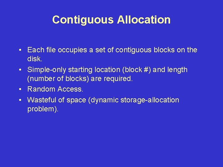 Contiguous Allocation • Each file occupies a set of contiguous blocks on the disk.