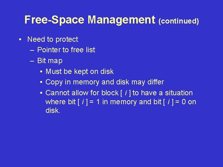 Free-Space Management (continued) • Need to protect – Pointer to free list – Bit