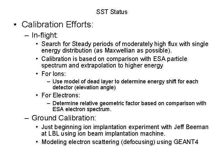 SST Status • Calibration Efforts: – In-flight: • Search for Steady periods of moderately