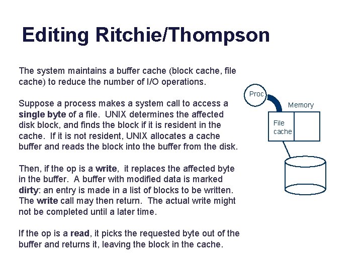 Editing Ritchie/Thompson The system maintains a buffer cache (block cache, file cache) to reduce