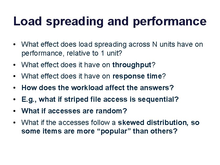 Load spreading and performance • What effect does load spreading across N units have