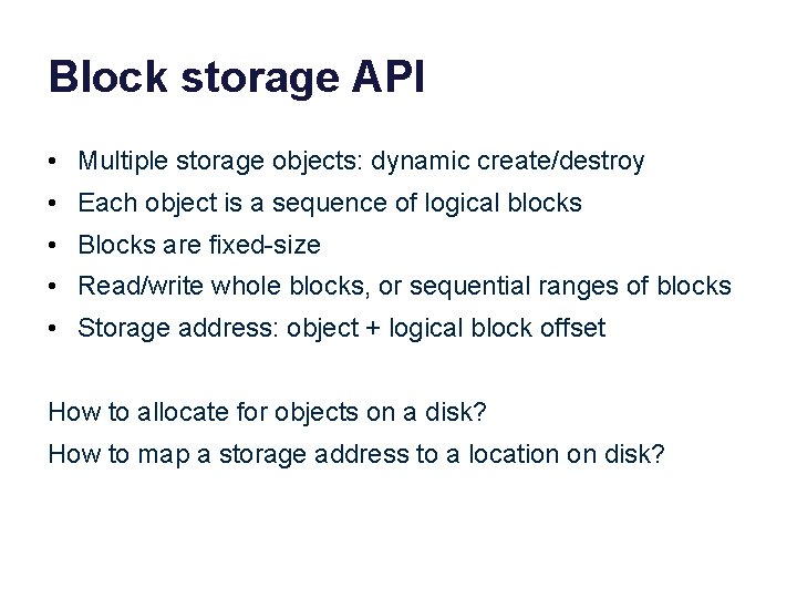 Block storage API • Multiple storage objects: dynamic create/destroy • Each object is a