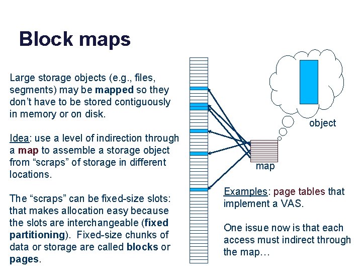 Block maps Large storage objects (e. g. , files, segments) may be mapped so