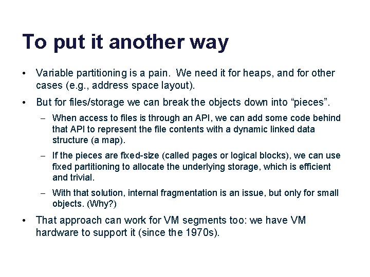 To put it another way • Variable partitioning is a pain. We need it