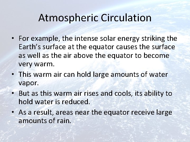Atmospheric Circulation • For example, the intense solar energy striking the Earth’s surface at