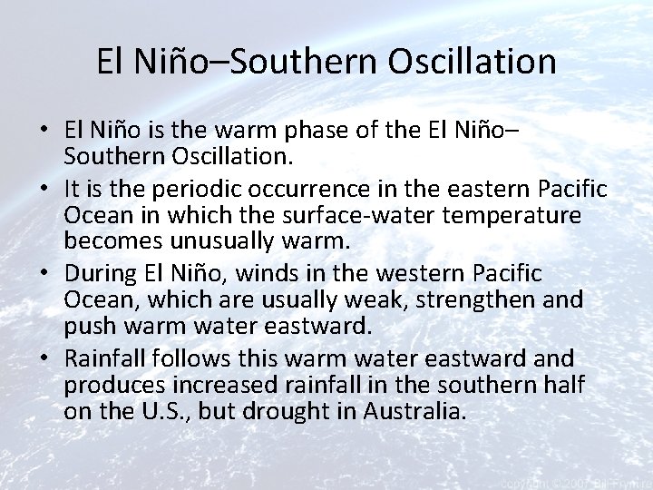 El Niño–Southern Oscillation • El Niño is the warm phase of the El Niño–