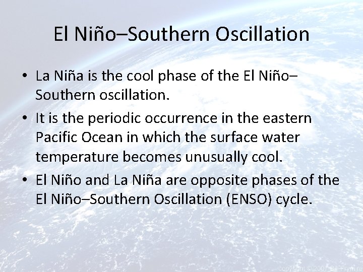 El Niño–Southern Oscillation • La Niña is the cool phase of the El Niño–