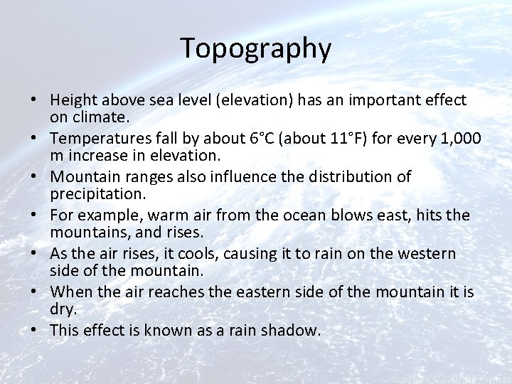 Topography • Height above sea level (elevation) has an important effect on climate. •