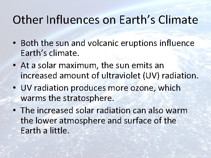 Other Influences on Earth’s Climate • Both the sun and volcanic eruptions influence Earth’s