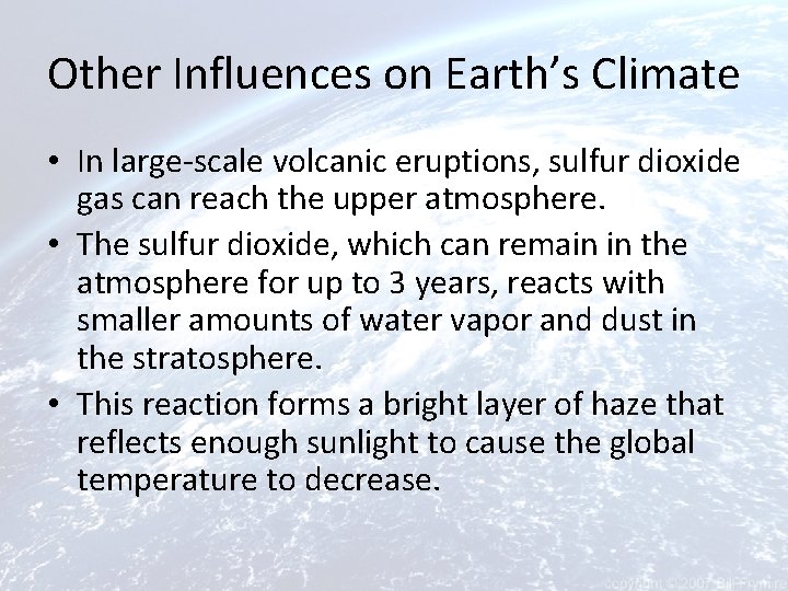 Other Influences on Earth’s Climate • In large-scale volcanic eruptions, sulfur dioxide gas can