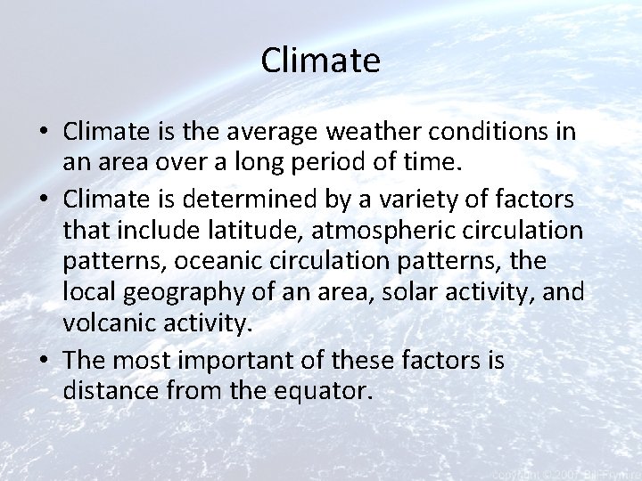 Climate • Climate is the average weather conditions in an area over a long