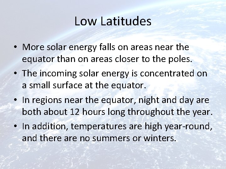 Low Latitudes • More solar energy falls on areas near the equator than on