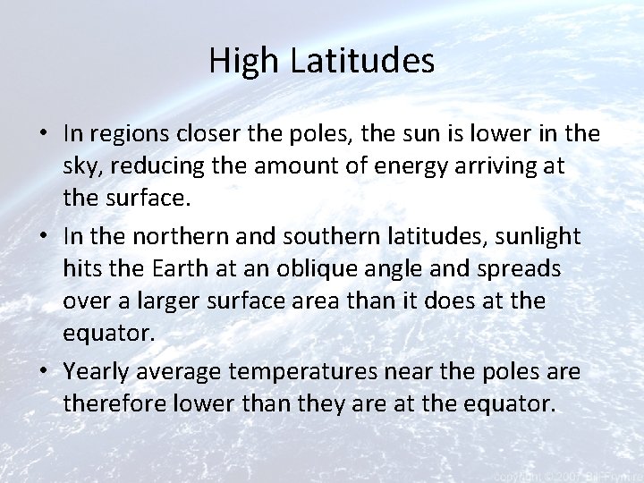 High Latitudes • In regions closer the poles, the sun is lower in the