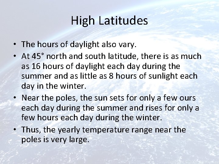 High Latitudes • The hours of daylight also vary. • At 45° north and