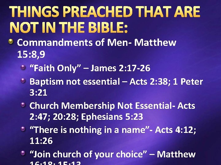 THINGS PREACHED THAT ARE NOT IN THE BIBLE: Commandments of Men- Matthew 15: 8,