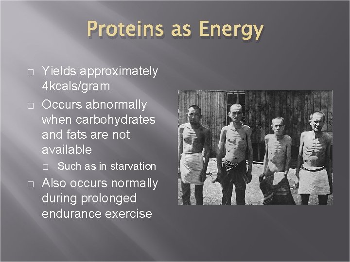 Proteins as Energy � � Yields approximately 4 kcals/gram Occurs abnormally when carbohydrates and