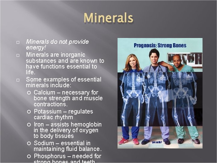 Minerals Minerals do not provide energy! Minerals are inorganic substances and are known to
