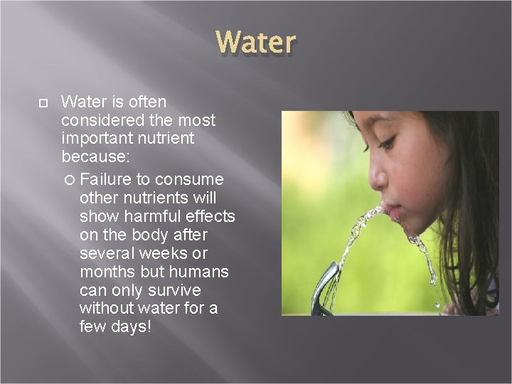 Water is often considered the most important nutrient because: Failure to consume other nutrients