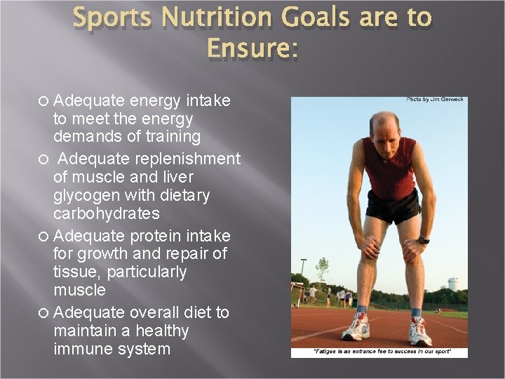 Sports Nutrition Goals are to Ensure: Adequate energy intake to meet the energy demands