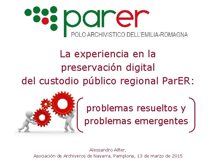 La experiencia en la preservación digital del custodio público regional Par. ER: problemas resueltos