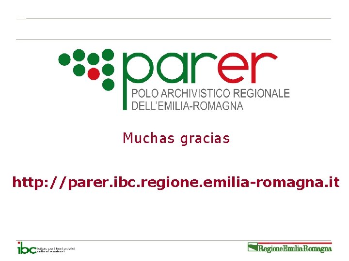 Muchas gracias http: //parer. ibc. regione. emilia-romagna. it 