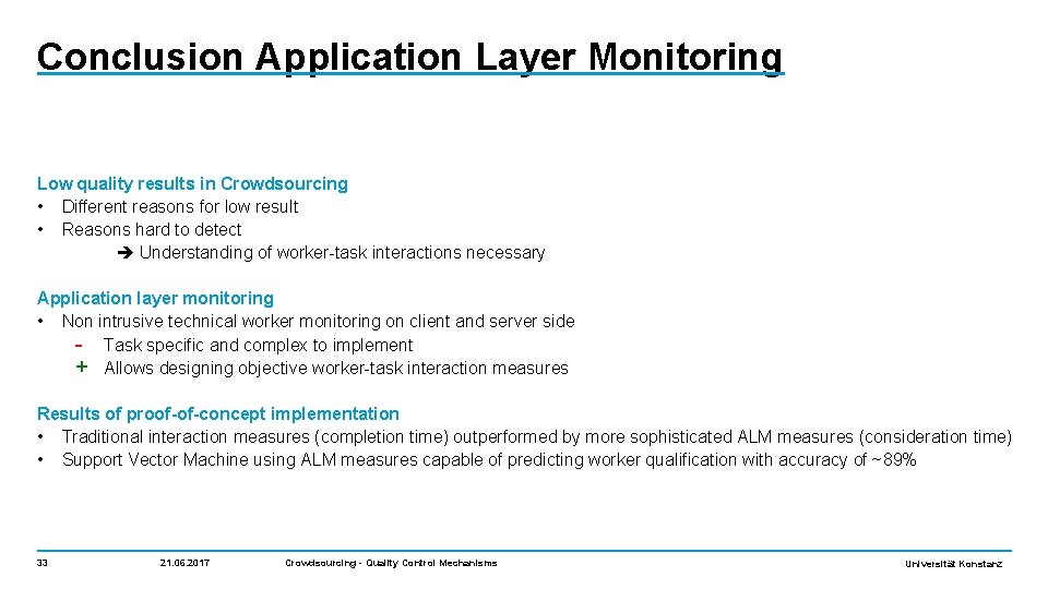 Conclusion Application Layer Monitoring Low quality results in Crowdsourcing • Different reasons for low