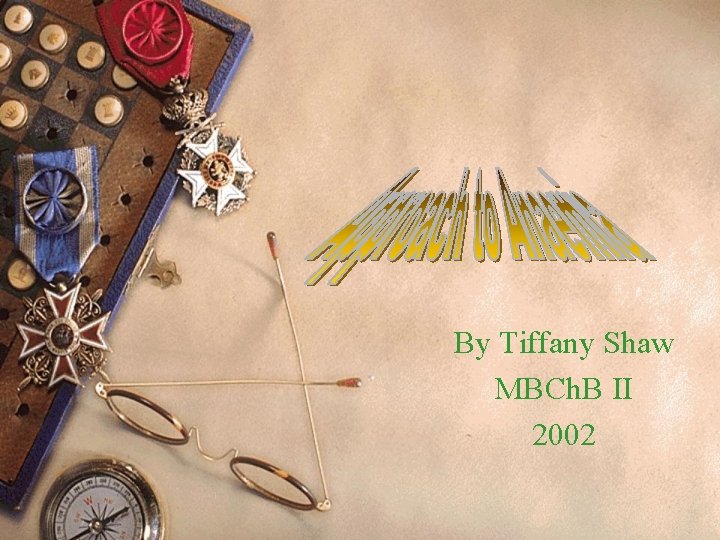 By Tiffany Shaw MBCh. B II 2002 