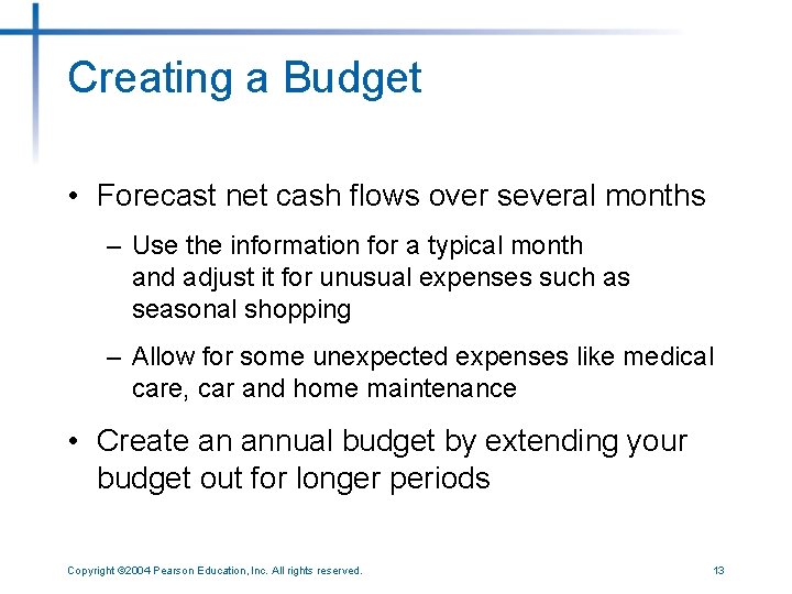 Creating a Budget • Forecast net cash flows over several months – Use the