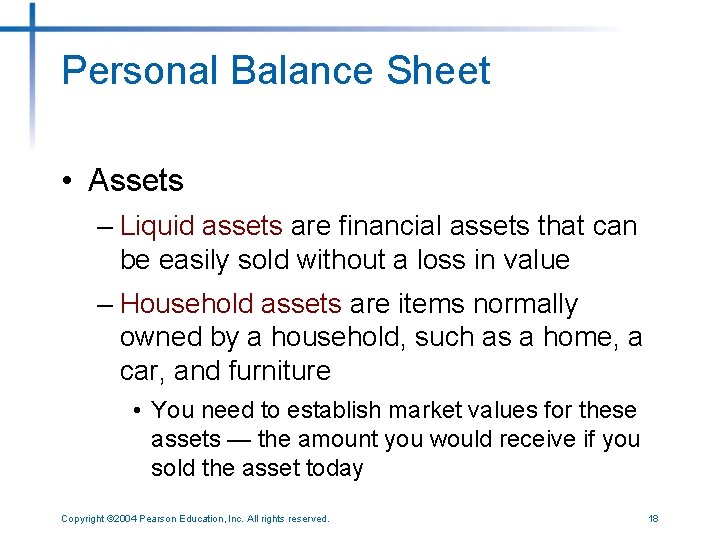 Personal Balance Sheet • Assets – Liquid assets are financial assets that can be