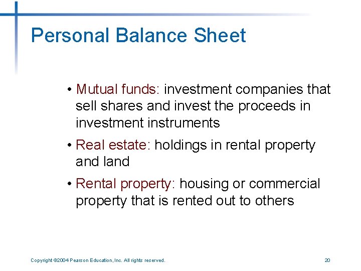 Personal Balance Sheet • Mutual funds: investment companies that sell shares and invest the