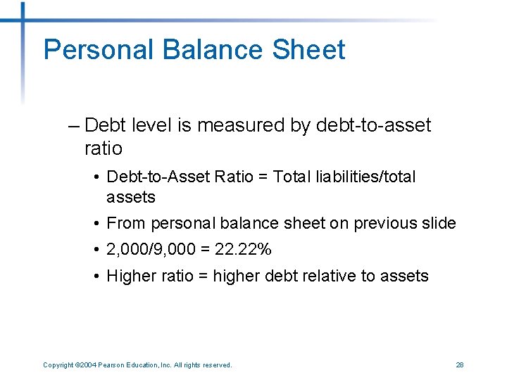 Personal Balance Sheet – Debt level is measured by debt-to-asset ratio • Debt-to-Asset Ratio