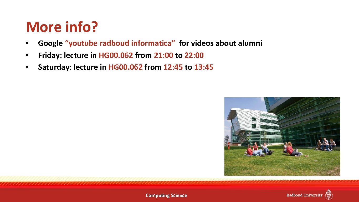 More info? • • • Google “youtube radboud informatica” for videos about alumni Friday: