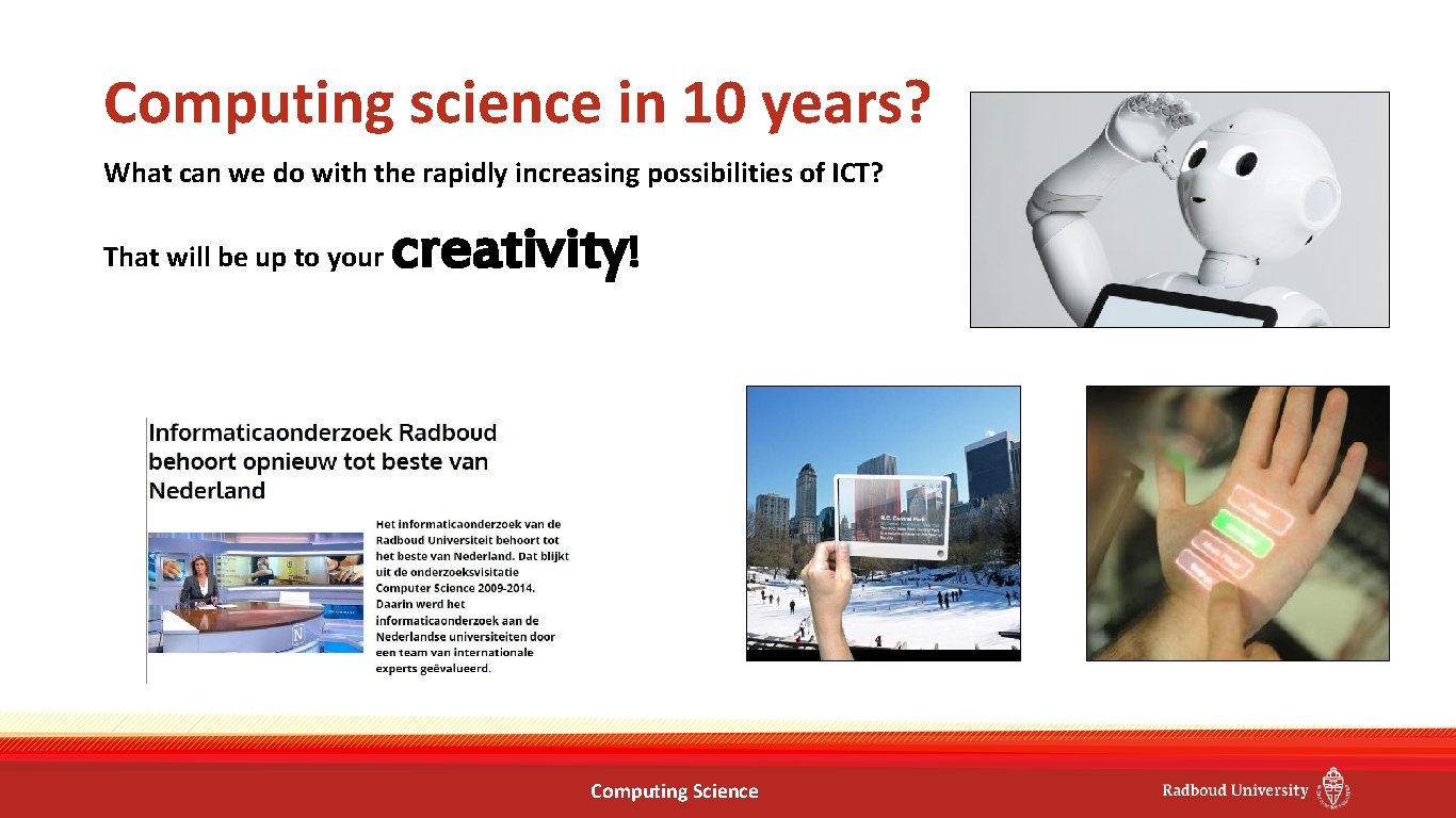 Computing science in 10 years? What can we do with the rapidly increasing possibilities