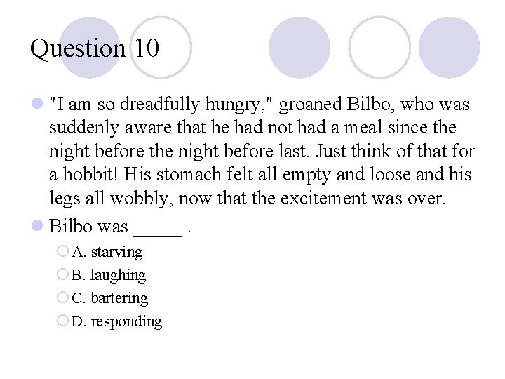 Question 10 l "I am so dreadfully hungry, " groaned Bilbo, who was suddenly Question 10 l "I am so dreadfully hungry, " groaned Bilbo, who was suddenly