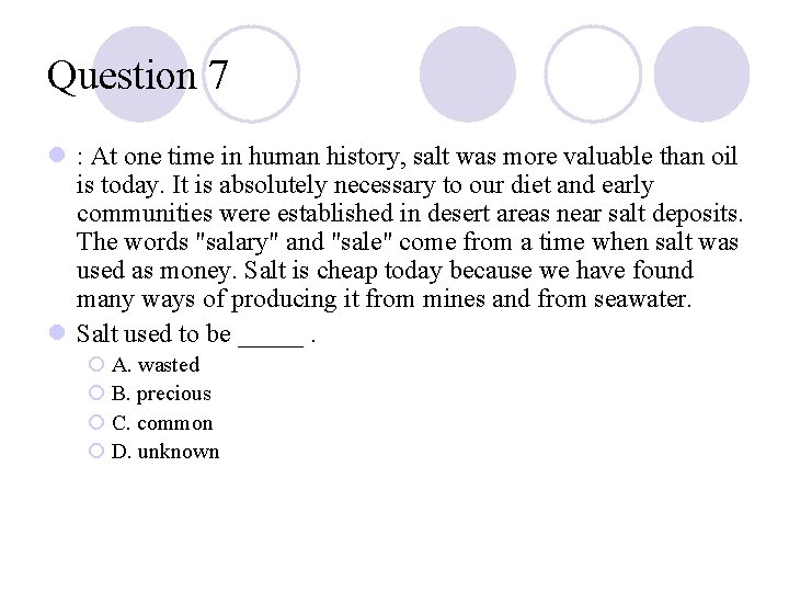 Question 7 l : At one time in human history, salt was more valuable Question 7 l : At one time in human history, salt was more valuable